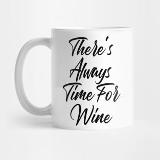 There's Always Time For Wine. Funny Wine Lover Saying Mug